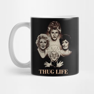 The Golden Girls Thug Life Mug